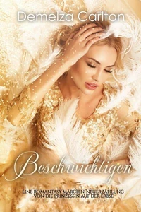 Beschwichtigen: Eine Romantasy Märchen-Neuerzählung von Die Prinzessin auf der Erbse