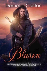 Blasen: Eine Romantasy Märchen-Neuerzählung der Drei kleine Schweinchen