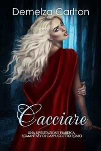 Cacciare: Una Rivisitazione Fiabesca Romantasy di Cappuccetto Rosso