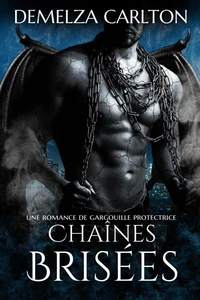 Chaînes Brisées: Une Romance de Gargouille Protectrice