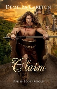Téléchargement gratuit du livre pour mp3 Claim: Puss in Boots Retold - Romance a Medieval Fairytale series, #26 par Demelza Carlton RTF iBook PDF 9781386870845 en francais