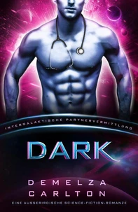 Dark: Eine Ausserirdische Science-Fiction-Romanze (Intergalaktische Partnervermittlung)