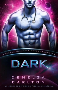 Dark: Un Romance de Ciencia Ficción Alienígena (Agencia de Citas Intergaláctica)