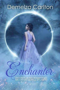Enchanter: Un Conte de Fée Romantique Racontant La Belle Et La Bête