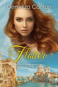 Flotter: Un Conte de Fées Romantique Racontant Le Cheval Enchanté