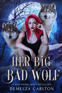 Her Big Bad Wolf: A Red Riding Hood Retelling