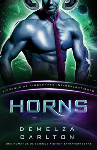Horns: Une Romance de Science-Fiction Extraterrestre (L’Agence de Rencontres Intergalactiques)