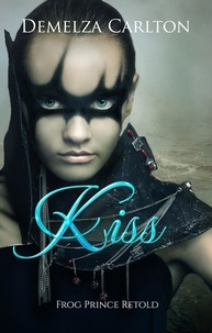  Demelza Carlton - Kiss: Frog Prince Retold - Romance a Medieval Fairytale series, #14.