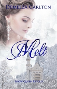  Demelza Carlton - Melt: Snow Queen Retold - Romance a Medieval Fairytale series, #12.