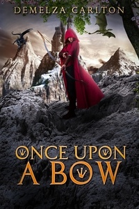  Demelza Carlton - Once Upon a Bow - Romance a Medieval Fairytale series.