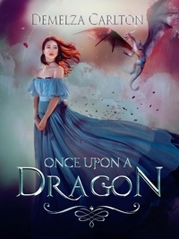  Demelza Carlton - Once Upon a Dragon - Romance a Medieval Fairytale series.