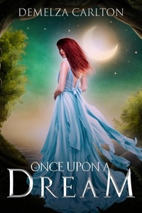  Demelza Carlton - Once Upon a Dream - Romance a Medieval Fairytale series.