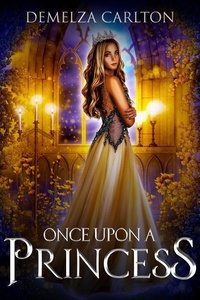 Demelza Carlton - Once Upon a Princess - Romance a Medieval Fairytale series.