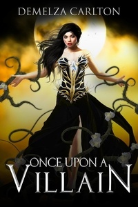  Demelza Carlton - Once Upon a Villain - Romance a Medieval Fairytale series.