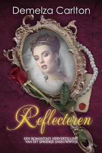 Reflecteren: Een Romantasy Hervertelling van het Sprookje Sneeuwwitje