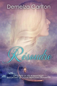 Résoudre: Un Conte de Fées Romantique Racontant Les Douze Princesses Dansantes