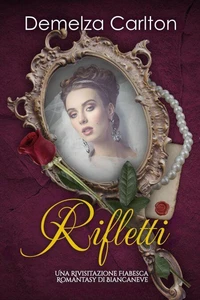 Rifletti: Una Rivisitazione Fiabesca Romantasy di Biancaneve