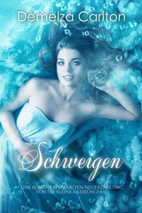Schweigen: Eine Romantasy Märchen-Neuerzählung von Die kleine Meerjungfrau