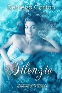Silenzio: Una Rivisitazione Fiabesca Romantasy della Sirenetta