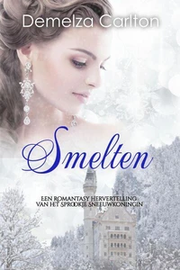 Smelten: Een Romantasy Hervertelling van het Sprookje Sneeuwkoningin