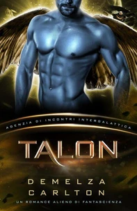 Talon: Un Romance Alieno di Fantascienza (Agenzia di Incontri Intergalattica)