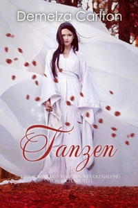 Tanzen: Eine Romantasy Märchen-Neuerzählung von Aschenputtel