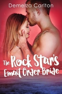  Demelza Carlton - The Rock Star's Email Order Bride - Romance Island Resort series, #2.
