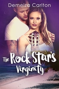  Demelza Carlton - The Rock Star's Virginity - Romance Island Resort series, #3.