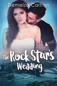  Demelza Carlton - The Rock Star's Wedding - Romance Island Resort series, #6.