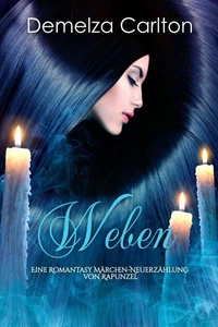Weben: Eine Romantasy Märchen-Neuerzählung von Rapunzel