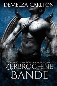 Zerbrochene Bande: Eine Schützende Wasserspeier-Romanze