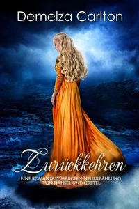 Zurückkehren: Eine Romantasy Märchen-Neuerzählung von Hänsel und Gretel
