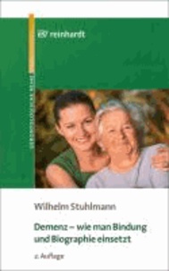Demenz braucht Bindung - Wie man Biographiearbeit in der Altenpflege einsetzt.