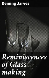 Reminiscences of Glass-making