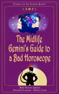  Demitria Lunetta et  Kate Karyus Quinn - The Midlife Gemini's Guide to a Bad Horoscope - Powers of the Zodiac, #1.