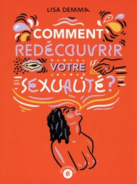 Comment redécouvrir sa sexualité ?