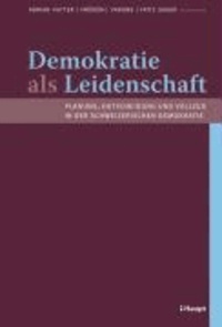 Demokratie als Leidenschaft - Planung, Entscheidung und Vollzug in der schweizerischen Demokratie (Festschrift für Prof. Dr. Wolf Linder zum 65. Geburtstag).
