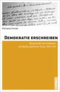 Demokratie erschreiben - Bürgerbriefe und Petitionen als Medien politischer Kultur 1950-1974.