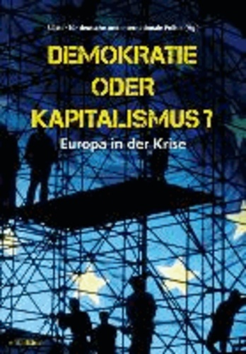 Demokratie oder Kapitalismus? - Europa in der Krise.
