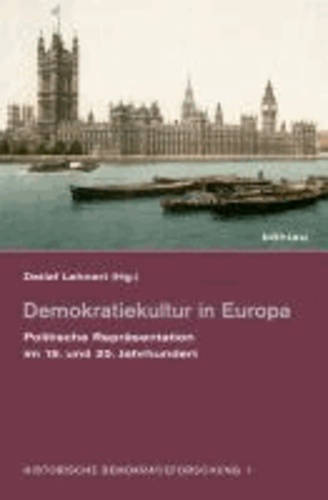 Demokratiekultur in Europa - Politische Repräsentation im 19. und 20. Jahrhundert.