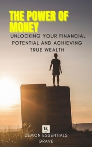  Demonic Lord - The Power of Money: Unlocking Your Financial Potential and Achieving True Wealth.