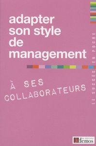  Demos Editions - Adapter son style de management - A ses collaborateurs.