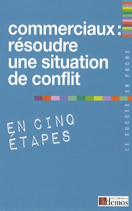  Demos Editions - Commerciaux : résoudre une situation de conflit en cinq étapes.