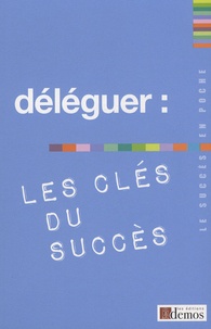  Demos Editions - Déléguer : les clés du succès.