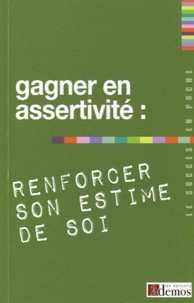  Demos Editions - Gagner en assertivité : renforcer son estime de soi.