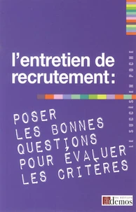 L'entretien de recrutement : poser les bonnes questions pour évaluer les critères