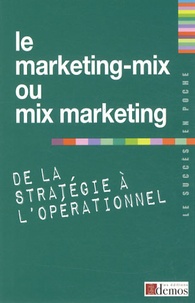 Demos Editions - Le marketing-mix ou mix marketing : de la stratégie à l'opérationnel.