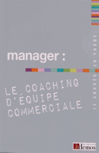  Demos Editions - Manager : le coaching d'équipe commerciale.