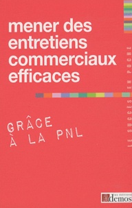  Demos Editions - Mener des entretiens commerciaux efficaces grâce à la PNL.