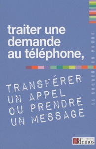  Demos Editions - Traiter une demande au téléphone, transférer un appel ou prendre un message.